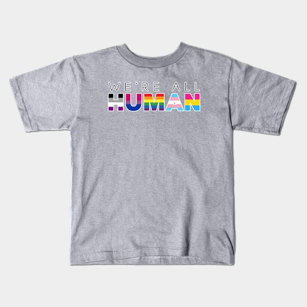 We're all human. Gay pride. Perfect present for mom mother dad father friend him or her Kids T-Shirt by SerenityByAlex